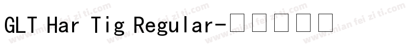 GLT Har Tig Regular字体转换